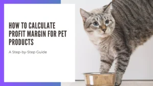 Calculate Profit Margin for Pet Products