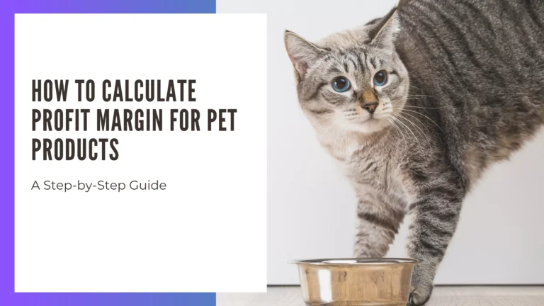 How to Calculate Profit Margin for Pet Products: A Step-by-Step Guide 1 Calculate Profit Margin for Pet Products